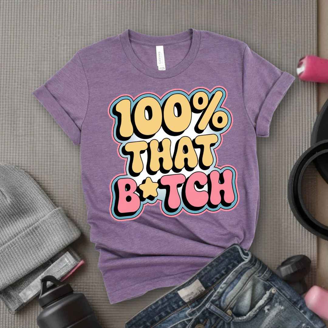 100% That B*tch - Feminist T-Shirt - Women Empowerment Tee - Bella Canvas 3001 - Image 2