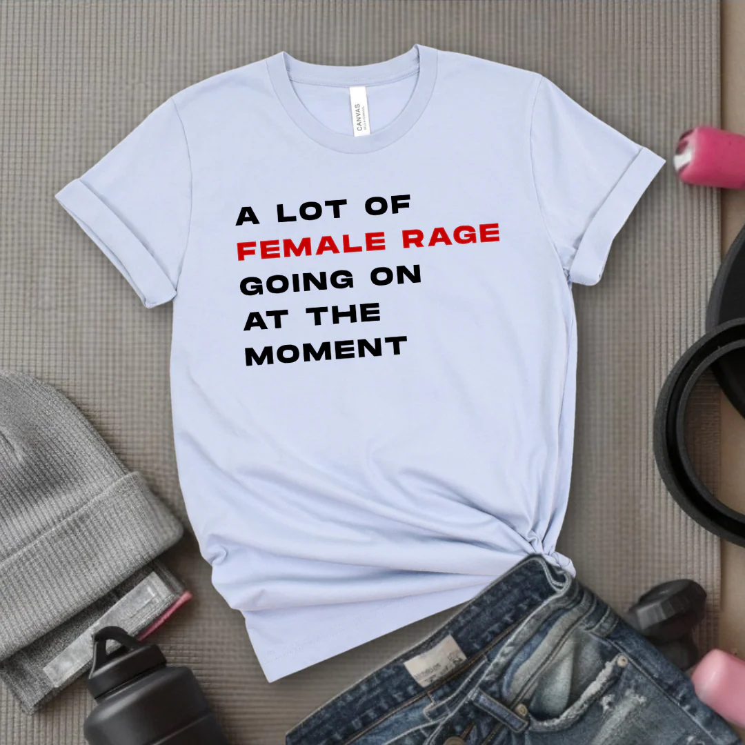 A Lot Of Female Rage Going On At The Moment - Women Empower Feminist Tee - Bella Canvas 3001 - Image 9