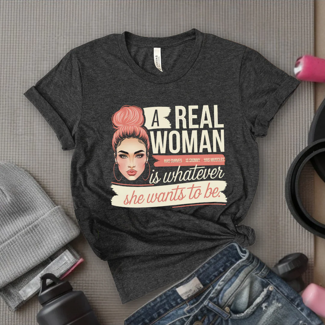 A Real Women Is Whatever She Wants To Be - Feminist T-Shirt - Women Empowerment Tee - Bella Canvas 3001 - Image 2