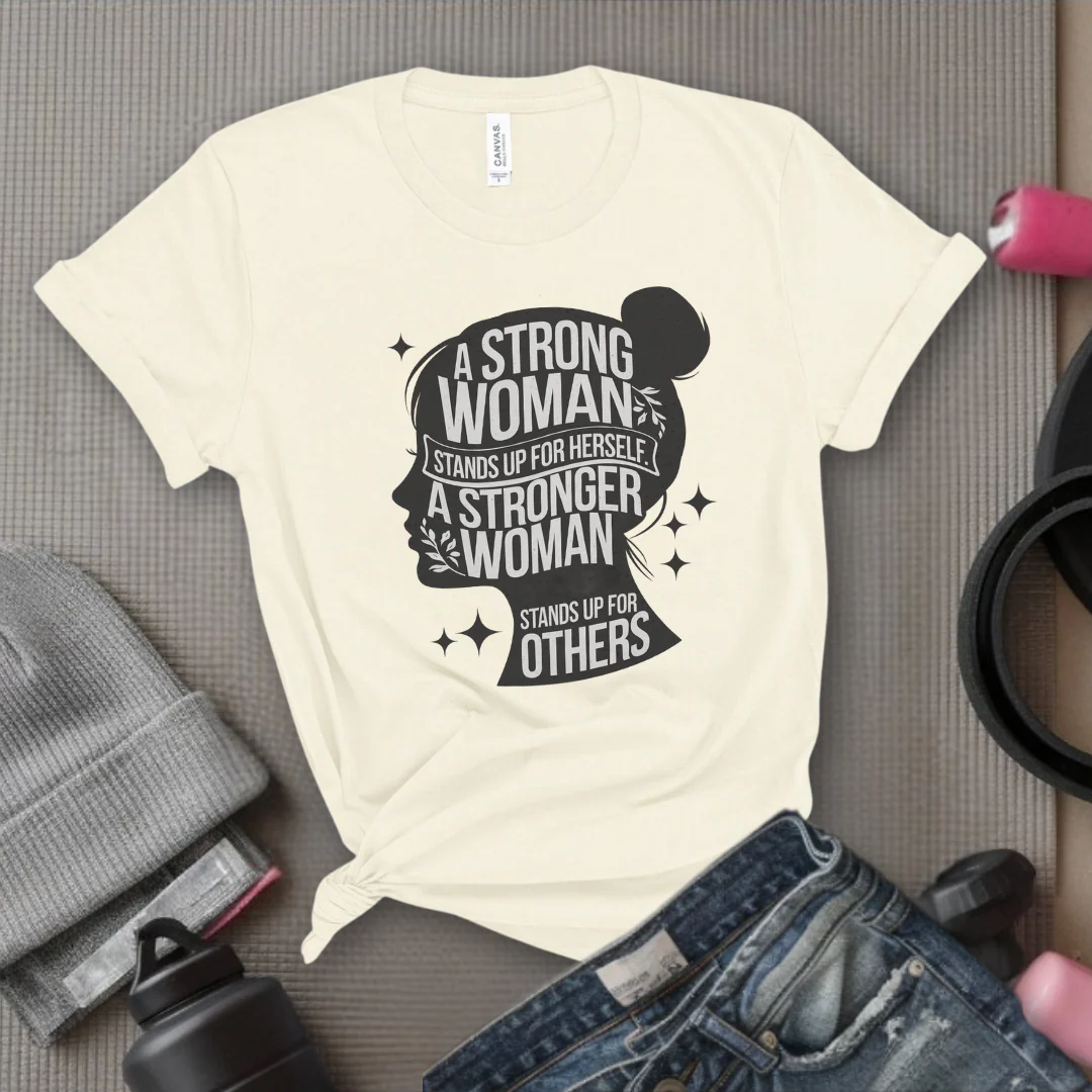A Strong Woman Stands Up For Herself - Women Empowerment Tshirt - Gift for Strong Women, Feminists - Bella Canvas 3001 - Image 6