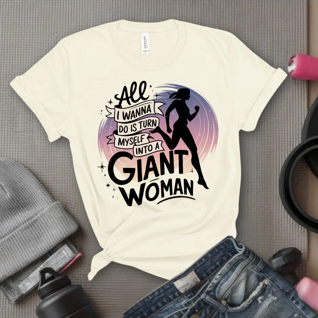 All I Want Do is Turn Myself Into a Giant Woman - Funny Saying Tee - Unisex Jersey Short Sleeve Shirt - Gift for Yourself, for Female Friends - Bella Canvas 3001 - Image 10