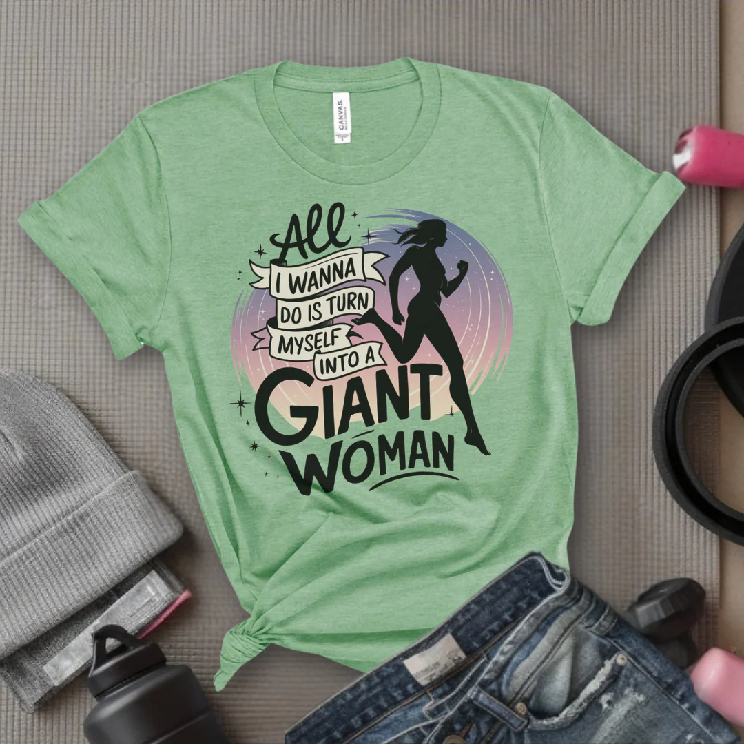 All I Want Do is Turn Myself Into a Giant Woman - Funny Saying Tee - Unisex Jersey Short Sleeve Shirt - Gift for Yourself, for Female Friends - Bella Canvas 3001 - Image 6