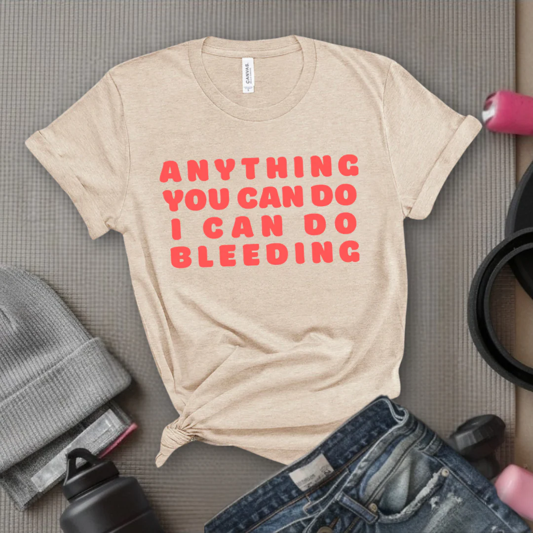 Anything You Can Do, I Can Do Bleeding Shirt - Feminist T-shirt - Feminism Shirt - Girl Power Tee - Gift for Yourself, Friends - Bella Canvas 3001 - Image 10