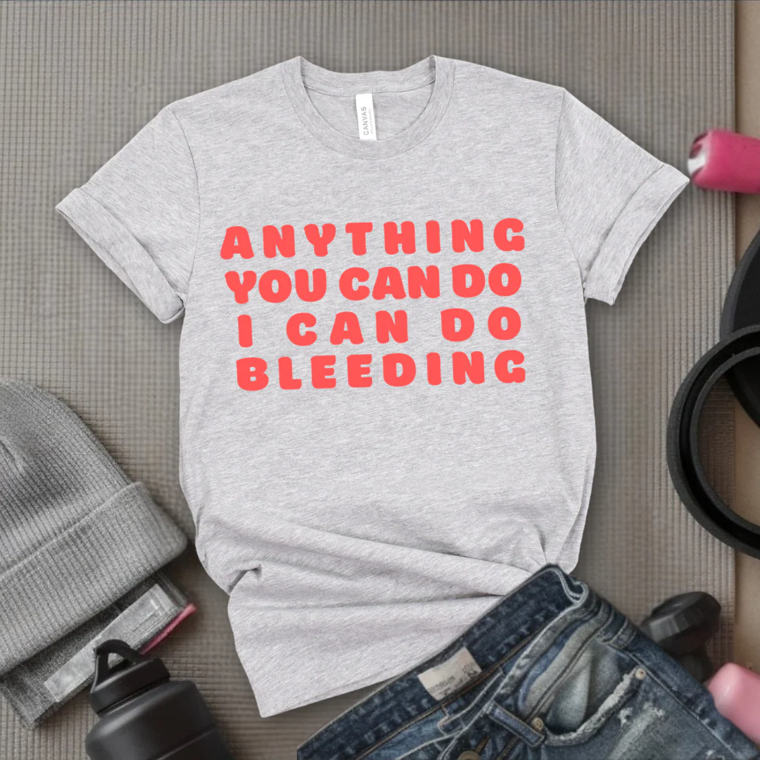Anything You Can Do, I Can Do Bleeding Shirt - Feminist T-shirt - Feminism Shirt - Girl Power Tee - Gift for Yourself, Friends - Bella Canvas 3001 - Image 4