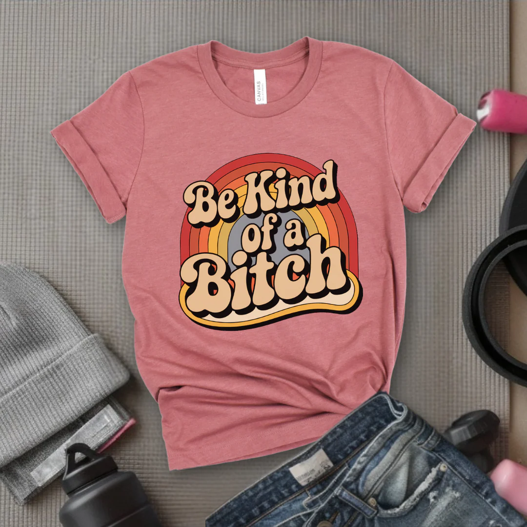 Be Kind of a Bitch Rainbow - Feminist T-Shirt - Women Empowerment Tee - Bella Canvas 3001 - Image 5