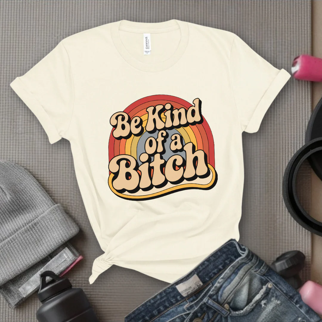 Be Kind of a Bitch Rainbow - Feminist T-Shirt - Women Empowerment Tee - Bella Canvas 3001 - Image 6
