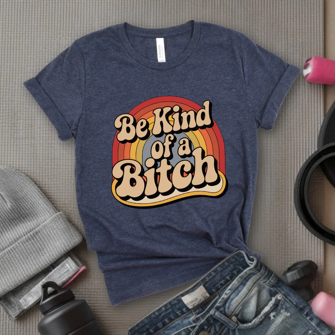 Be Kind of a Bitch Rainbow - Feminist T-Shirt - Women Empowerment Tee - Bella Canvas 3001 - Image 7