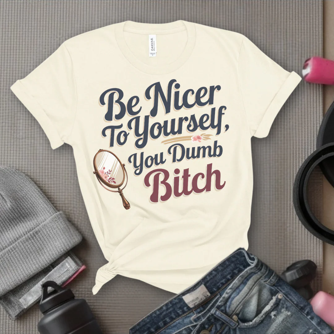 Be Nicer to Yourself You Dumb Bitch - Funny Saying Tee - Unisex Jersey Short Sleeve Shirt - Self Gift for Woman - Bella Canvas 3001 - Image 5