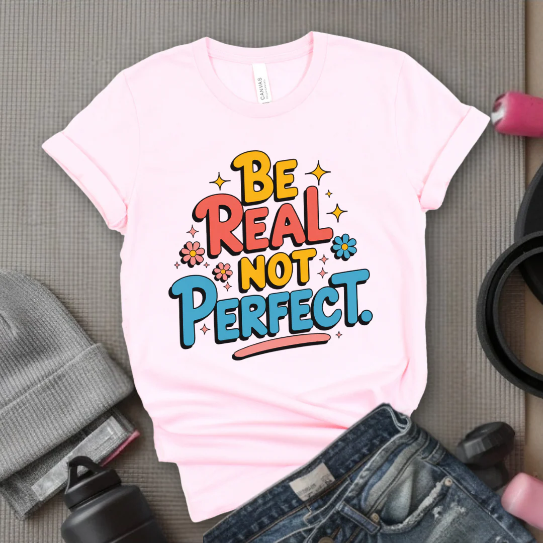 Be Real Not Perfect - Motivational Shirts For Her - Positivity T-shirt - Inspirational Quote Shirt - Sassy Gifts For Women - Bella Canvas 3001 - Image 8