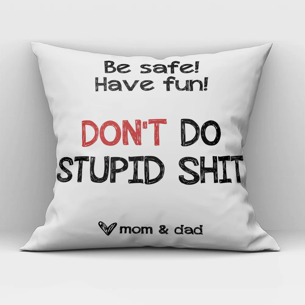 Be Safe Have Fun Don't Do Stupid Shit Personalized Canvas Pillow - Image 2