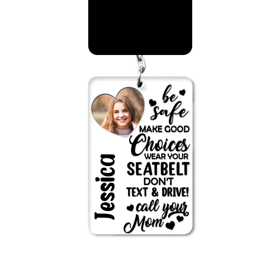 Be Safe Make Good Choices Call Your Mom - Custom Acrylic Keychain - Birthday Gift For Friends - Image 2