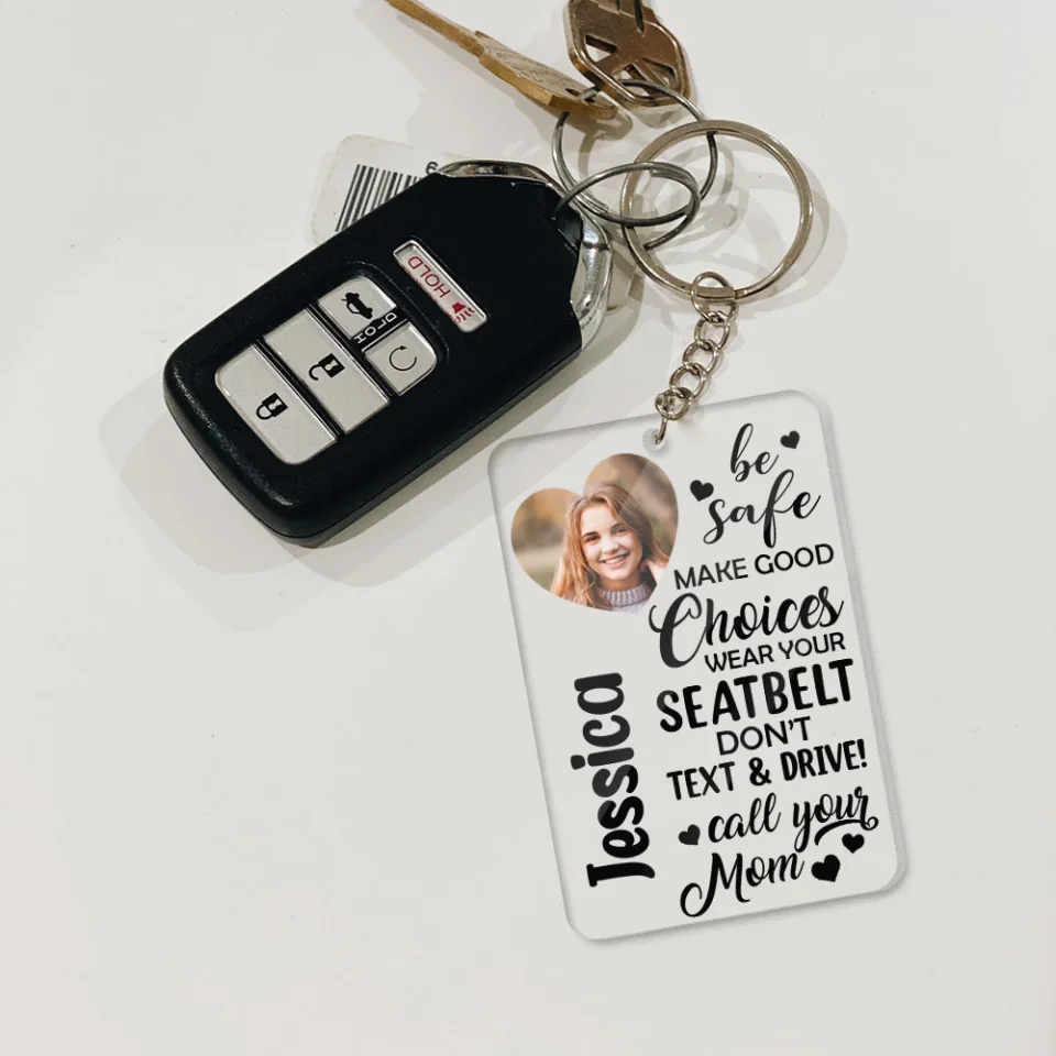 Be Safe Make Good Choices Call Your Mom - Custom Acrylic Keychain - Birthday Gift For Friends - Image 5