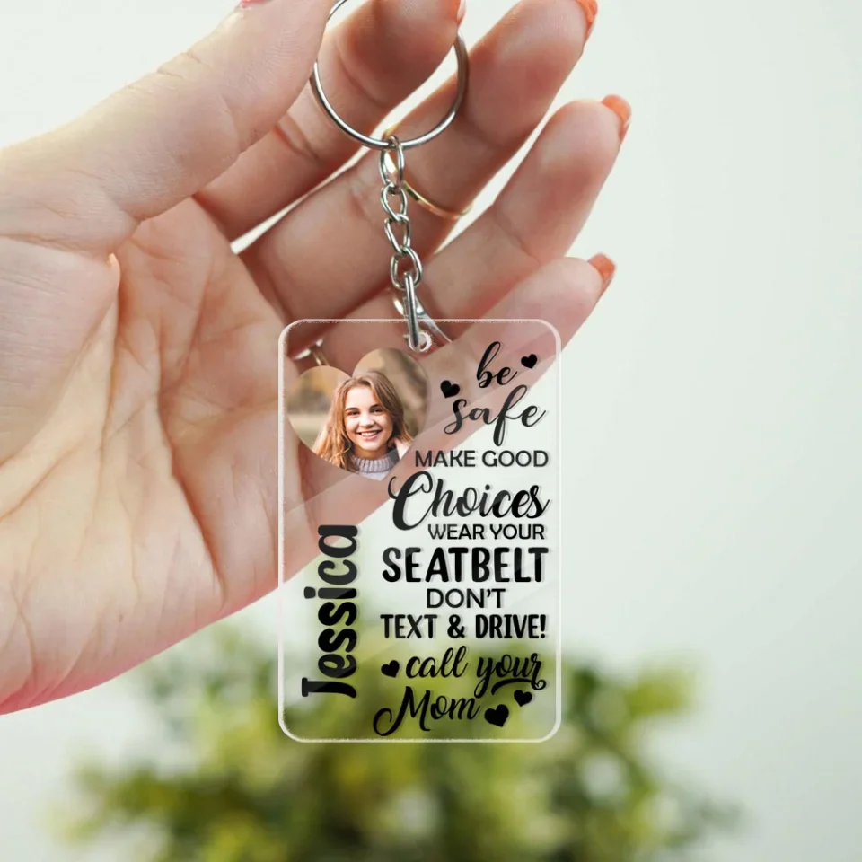 Be Safe Make Good Choices Call Your Mom - Custom Acrylic Keychain - Birthday Gift For Friends - Image 8