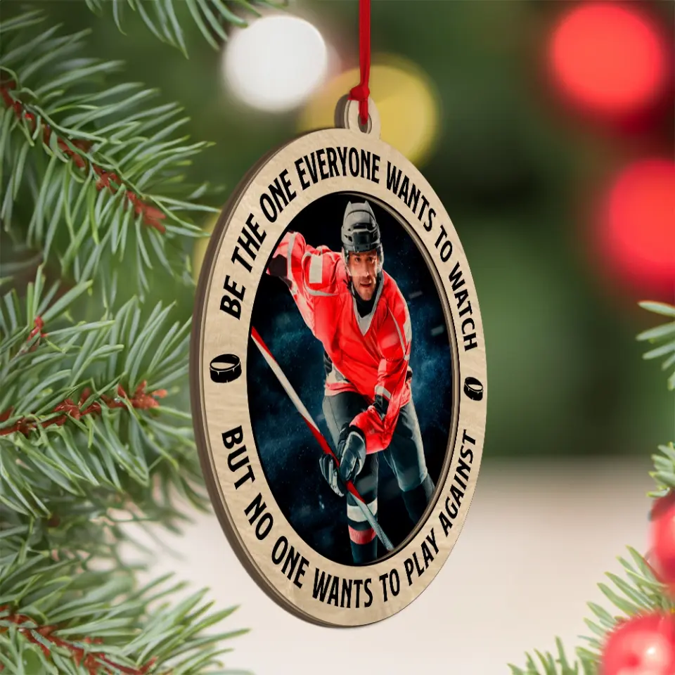 Be The One Everyone Wants To Watch - 2 Layered Wooden Ornament - Positive Gift for Hockey Players, Fans, Coaches - Image 3