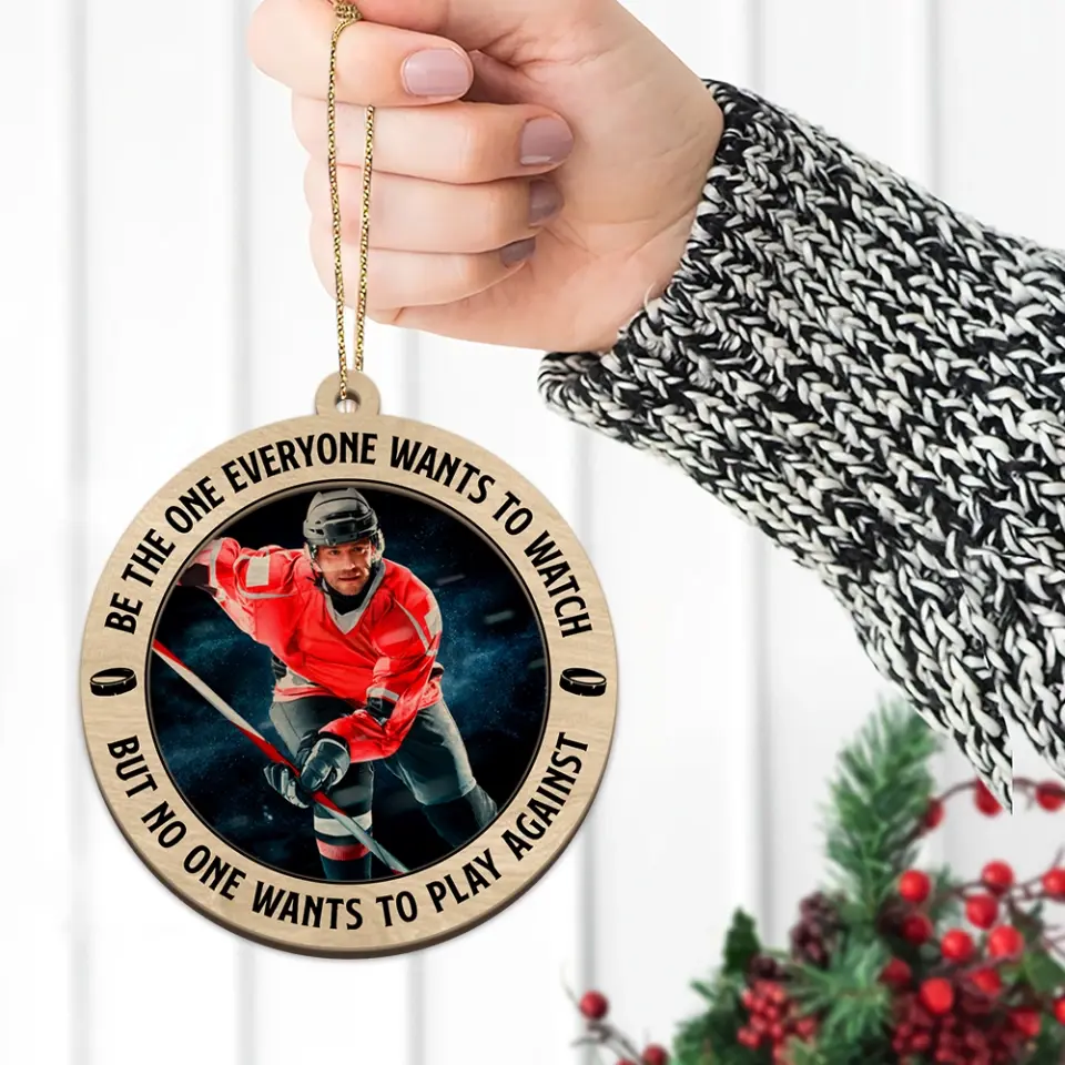 Be The One Everyone Wants To Watch - 2 Layered Wooden Ornament - Positive Gift for Hockey Players, Fans, Coaches - Image 4