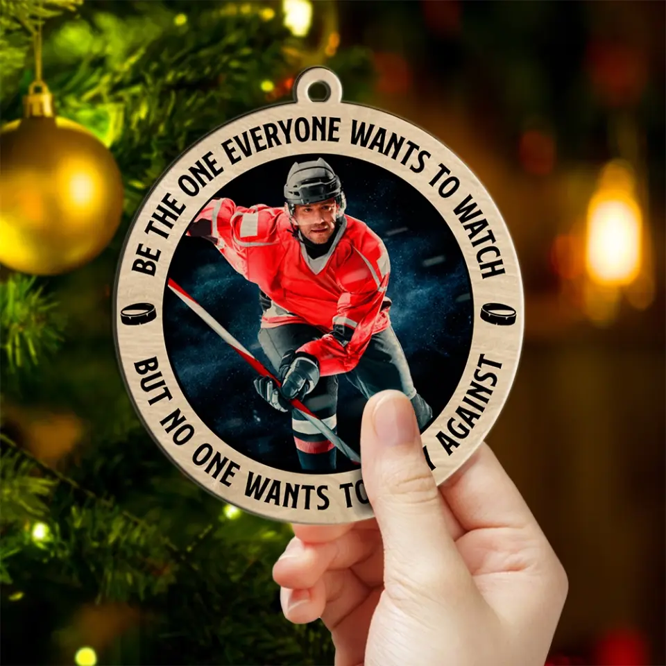 Be The One Everyone Wants To Watch - 2 Layered Wooden Ornament - Positive Gift for Hockey Players, Fans, Coaches - Image 6