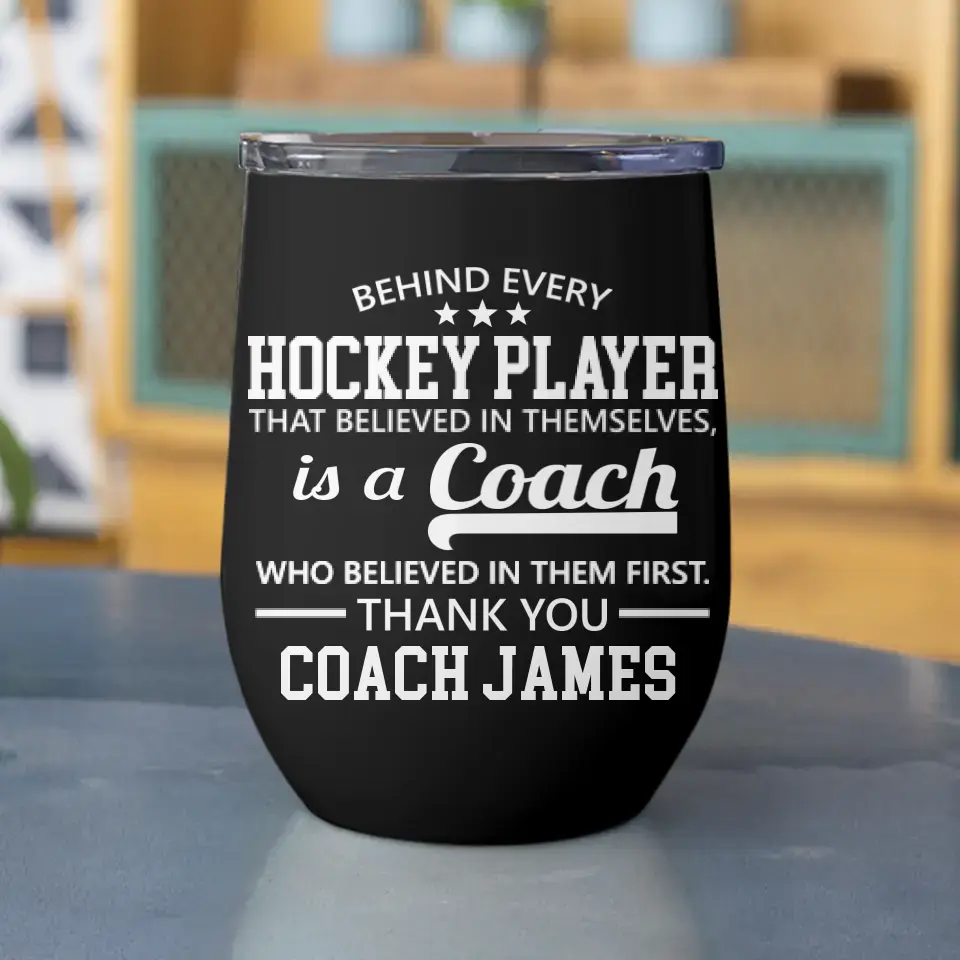 Behind Every Hockey Player Is A Coach - Personalized Wine Tumbler with Name - Thank You Gift for Coaches - Image 2