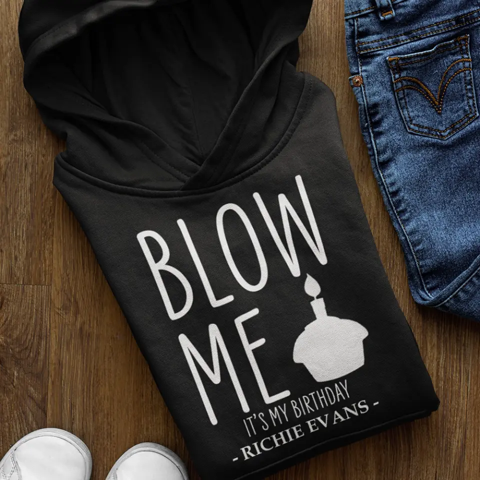 Blow Me It's My Birthday - Personalized Hoodie/Tshirt - Funny Gift for Boyfriend or Husband - Image 3