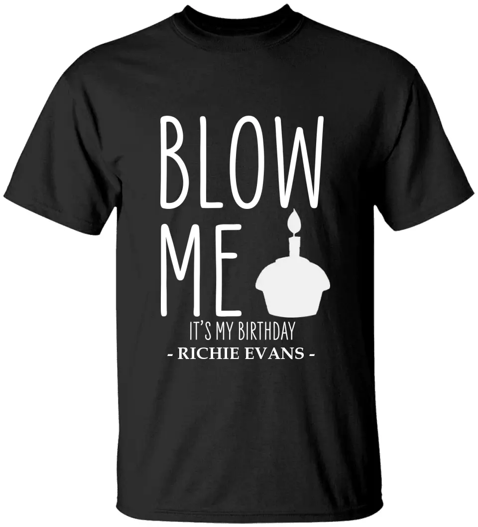 Blow Me It's My Birthday - Personalized Hoodie/Tshirt - Funny Gift for Boyfriend or Husband - Image 7