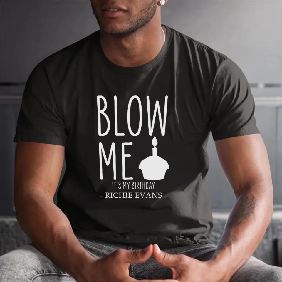 Blow Me It's My Birthday - Personalized Hoodie/Tshirt - Funny Gift for Boyfriend or Husband - Image 9