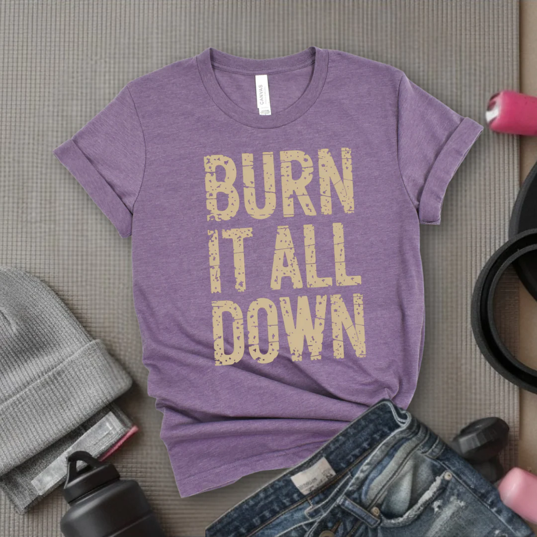 Burn It All Down - Girl Power Inspirational T-Shirt - Women Empowerment Tee - Gift for Her - Bella Canvas 3001 - Image 6