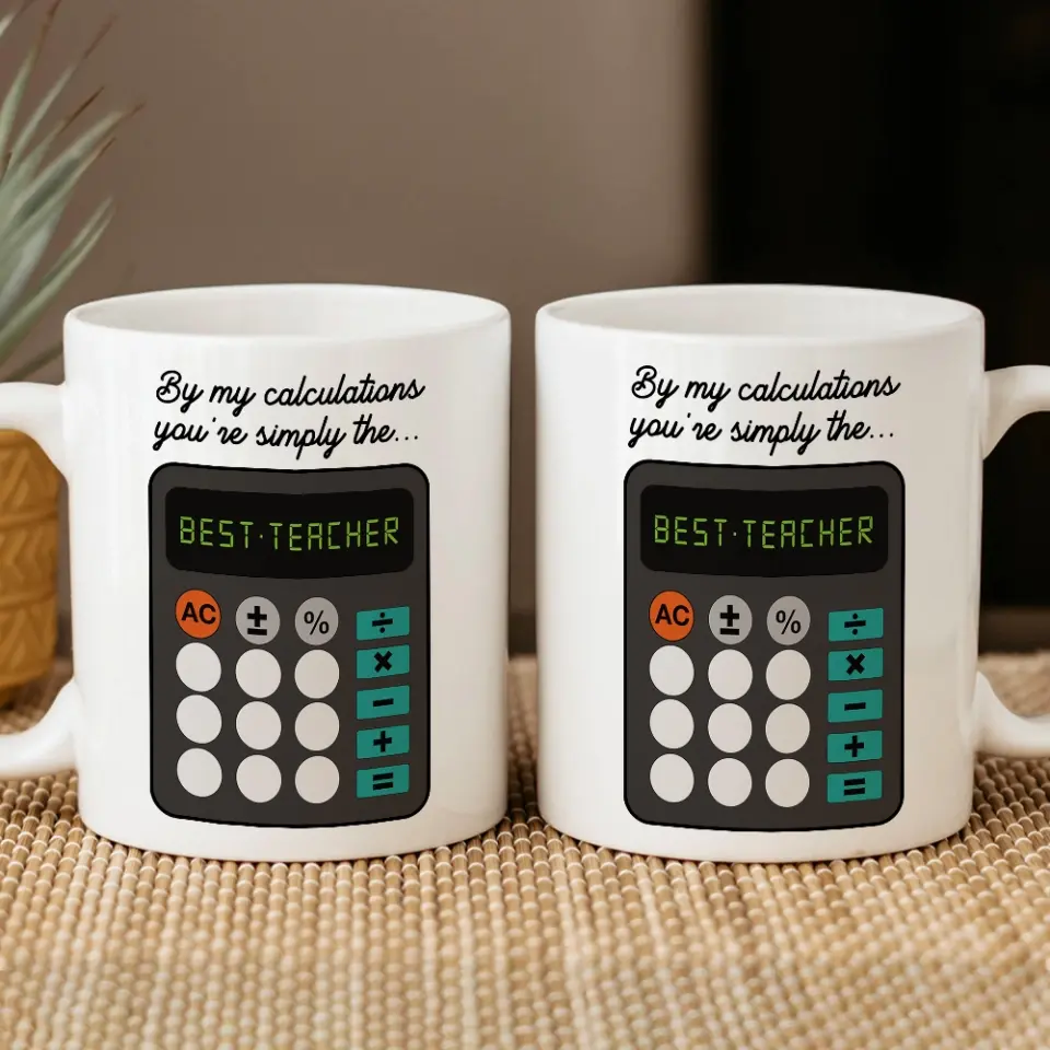By My Calculations, You're The Best Teacher, White Mug, Gift For Teachers, Math Teachers | 312IHPLNMU1344 - Image 3