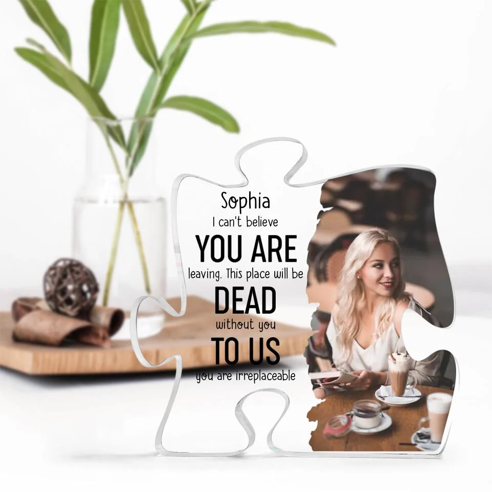 Can't Believe You Are Leaving To Us You Are Irreplaceable Personalized Acrylic Plaque - Image 5