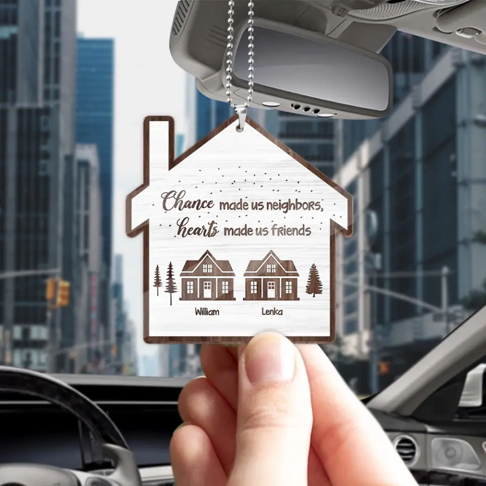 Chance Made Us Neighbors - Wooden Car Ornament - Image 3