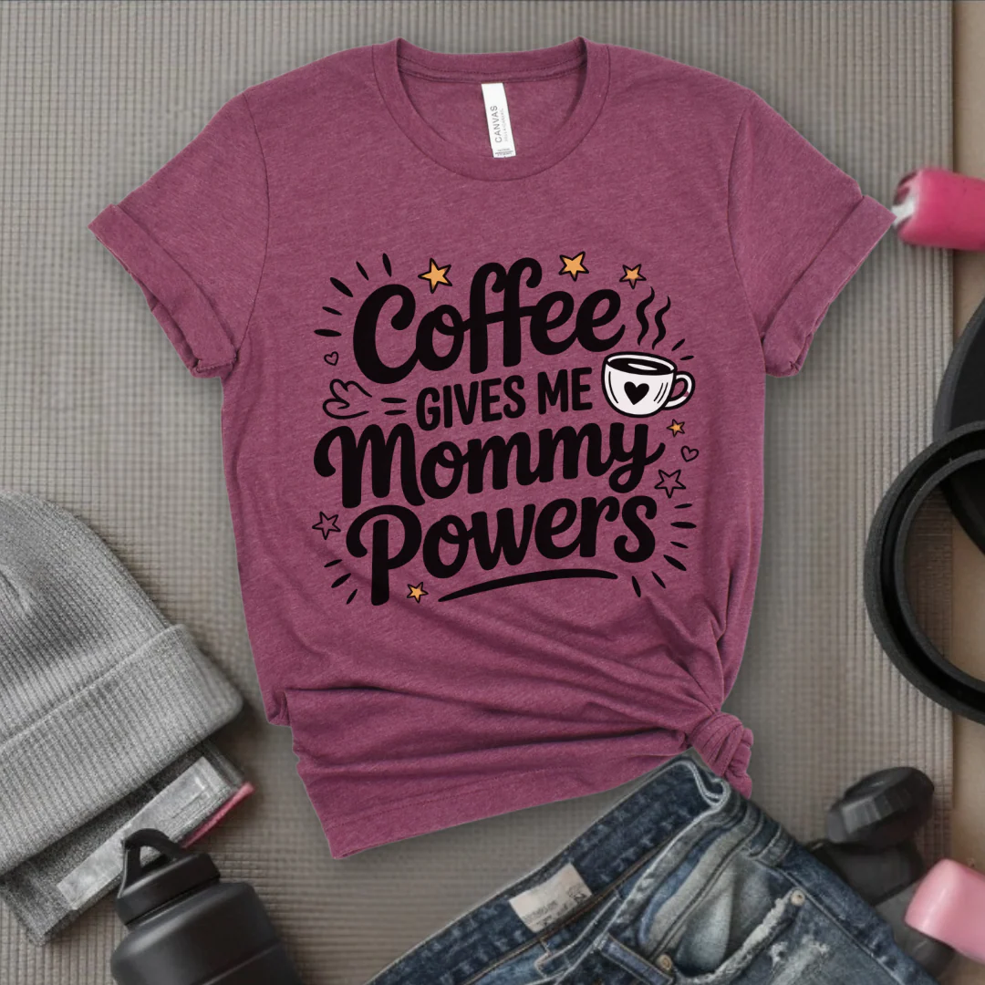 Coffee Gives Me Mommy Powers Tshirt - Mother's Day Gifts - Women Empower Feminist Tee - Bella Canvas 3001