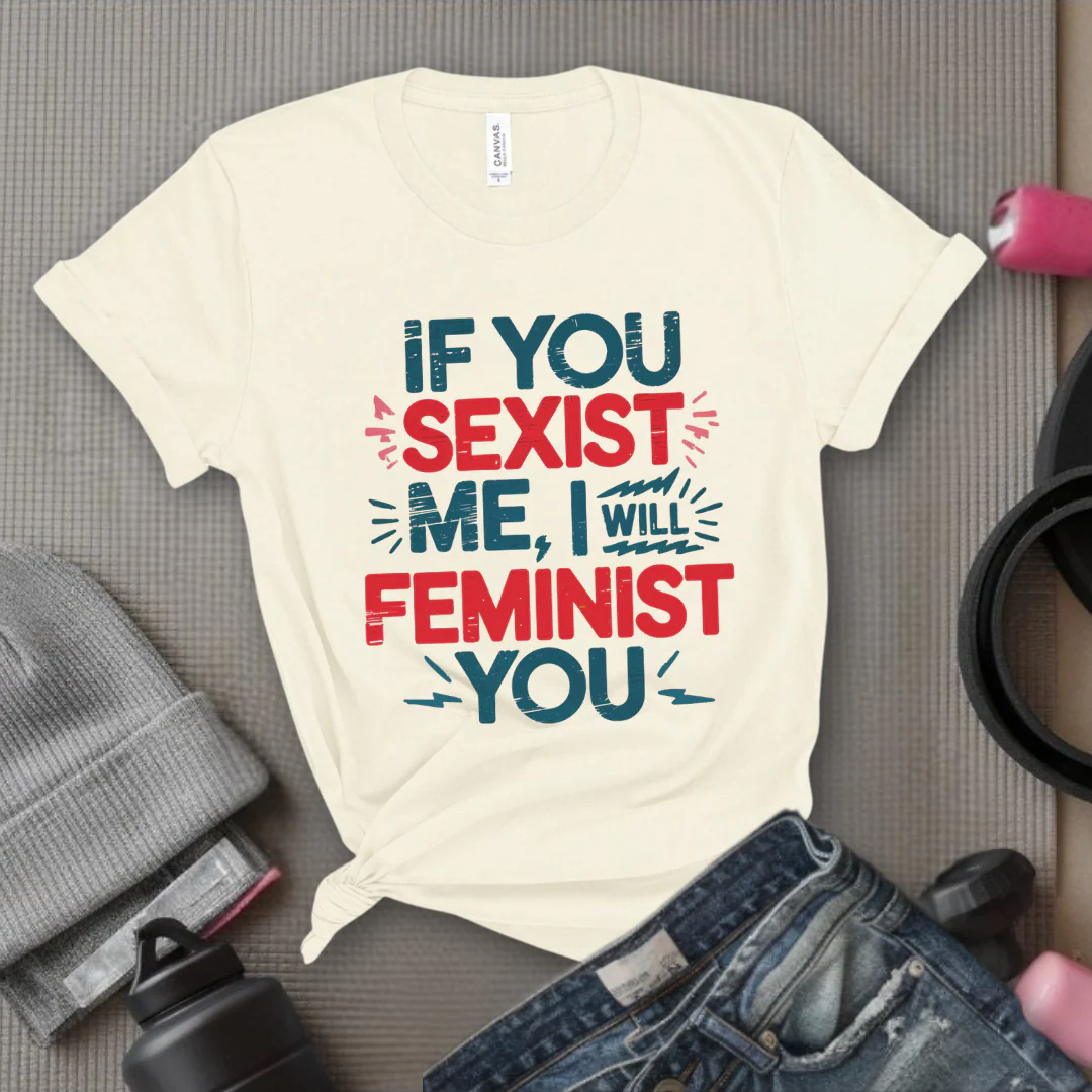 If You Sexist Me, I Will Feminist You - Feminism Inspired Tee - Women Right Shirts - Unisex Jersey Short Sleeve Shirt - Gift for Feminists - Bella Canvas 3001 - Image 3