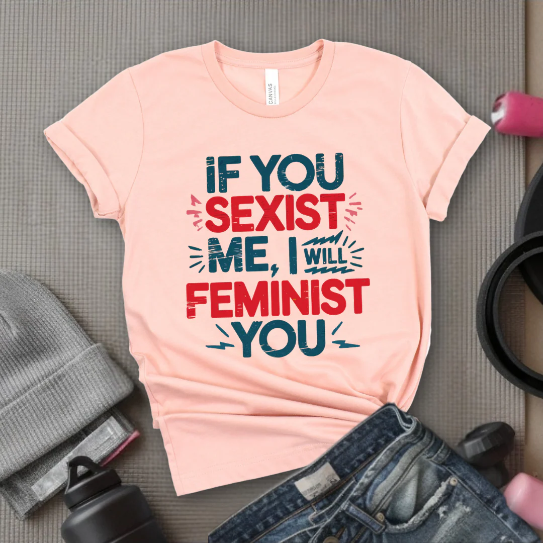 If You Sexist Me, I Will Feminist You - Feminism Inspired Tee - Women Right Shirts - Unisex Jersey Short Sleeve Shirt - Gift for Feminists - Bella Canvas 3001 - Image 4