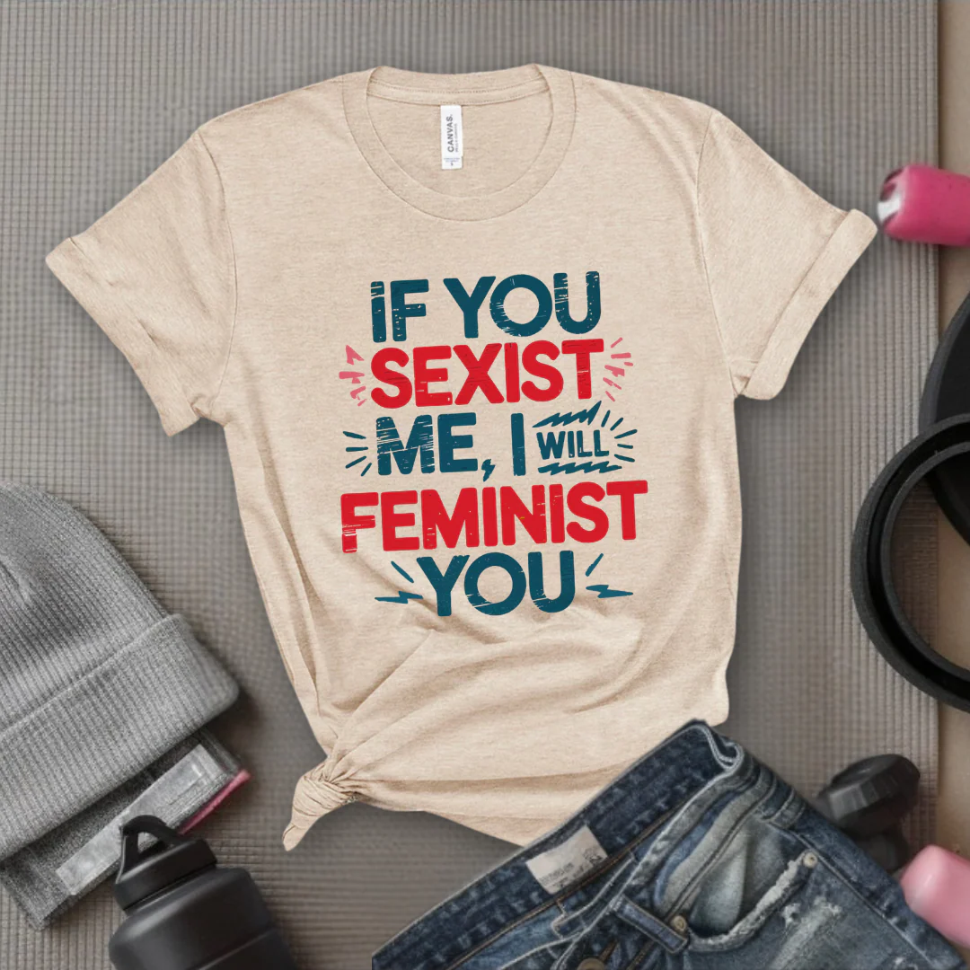 If You Sexist Me, I Will Feminist You - Feminism Inspired Tee - Women Right Shirts - Unisex Jersey Short Sleeve Shirt - Gift for Feminists - Bella Canvas 3001 - Image 5