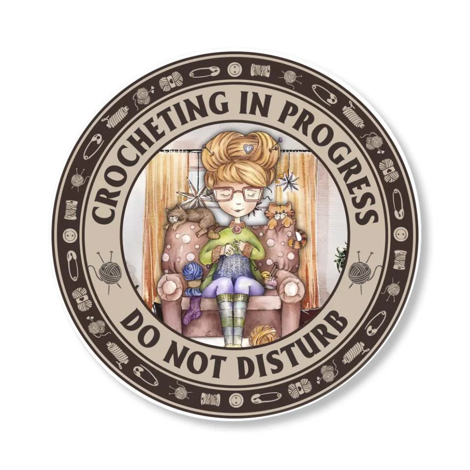 Crocheting In Progress Do Not Disturb - Special Round Wooden Sign - Image 4