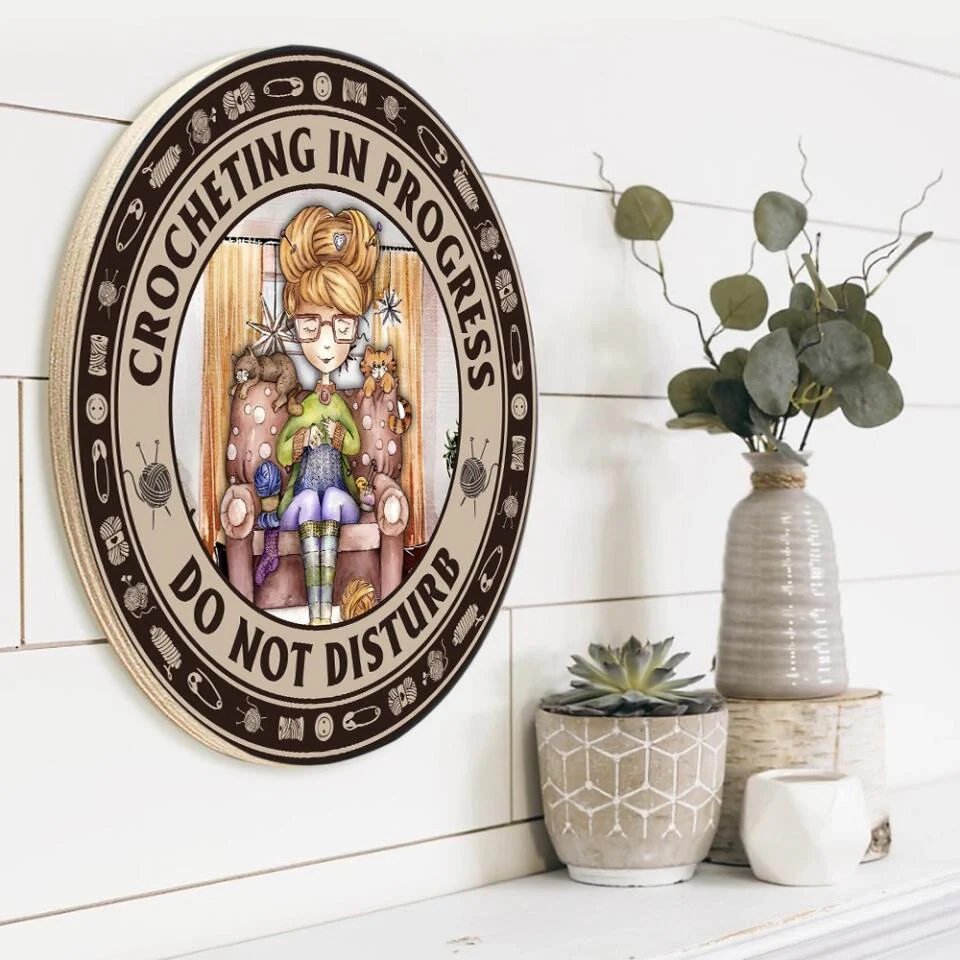 Crocheting In Progress Do Not Disturb - Special Round Wooden Sign - Image 7