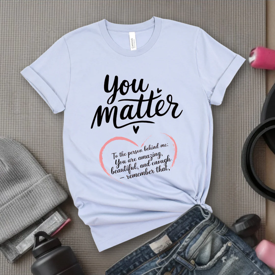 Dear Person Behind Me Shirt - You Matter Shirt - You Are Enough T-shirt - Mental Health Tee - Kindness Shirts - Equal Rights, Be Kind Shirt - Bella Canvas 3001 - Image 3