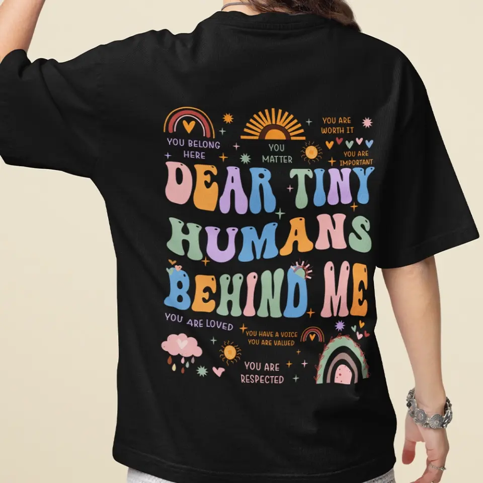 Dear Tiny Human Behind Me T-Shirt For Teachers Back To School - Image 7