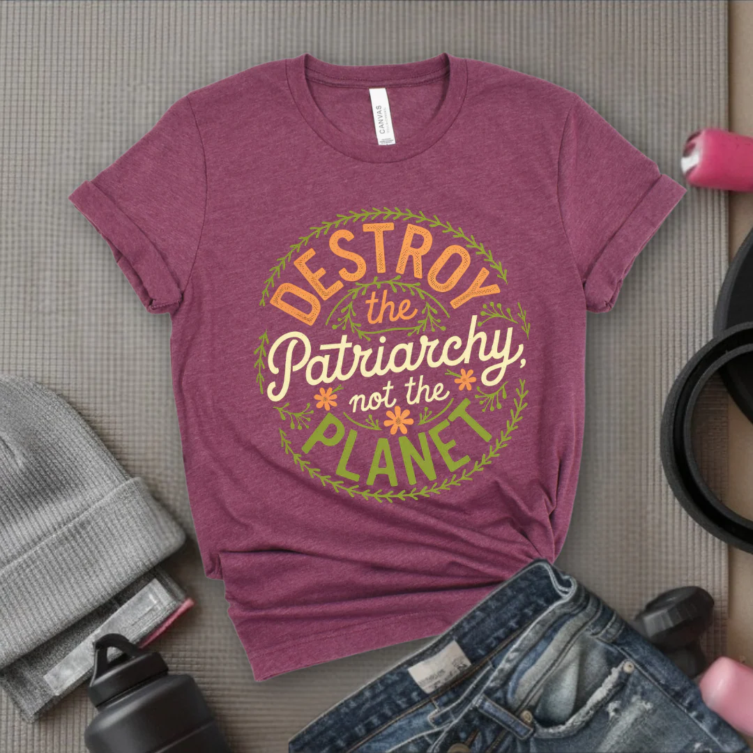 Destroy The Patriarchy Not The Planet Leaves And Flowers - Feminist T-Shirt - Women Empowerment Tee - Bella Canvas 3001 - Image 4