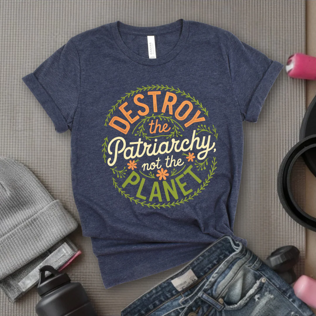 Destroy The Patriarchy Not The Planet Leaves And Flowers - Feminist T-Shirt - Women Empowerment Tee - Bella Canvas 3001 - Image 5