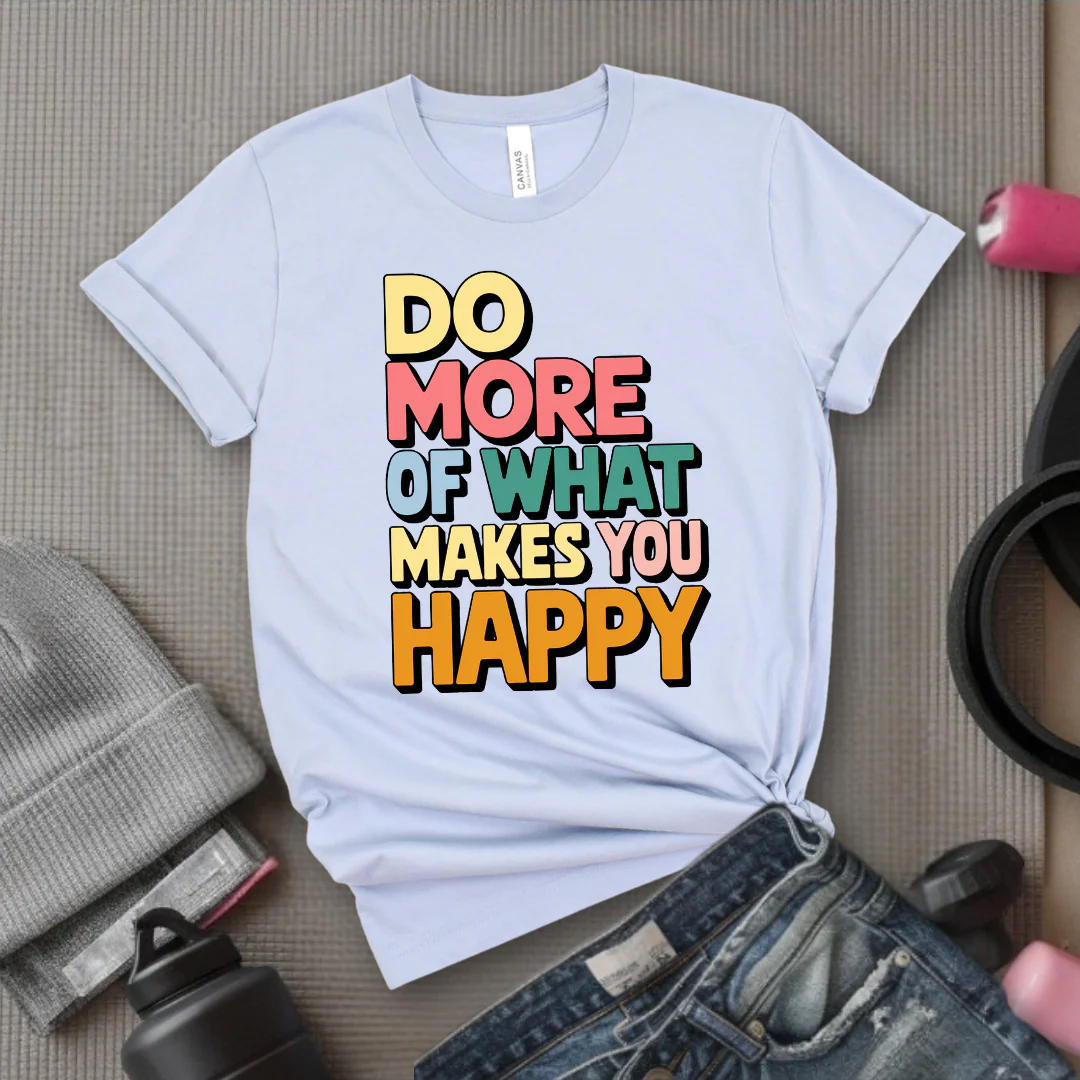Do More of What Makes You Happy - Womens Fun Happy Graphic Tees - Cute Letter Printed T-Shirts - Girl Power Tee - Gift for Yourself, Friends - Bella Canvas 3001 - Image 2