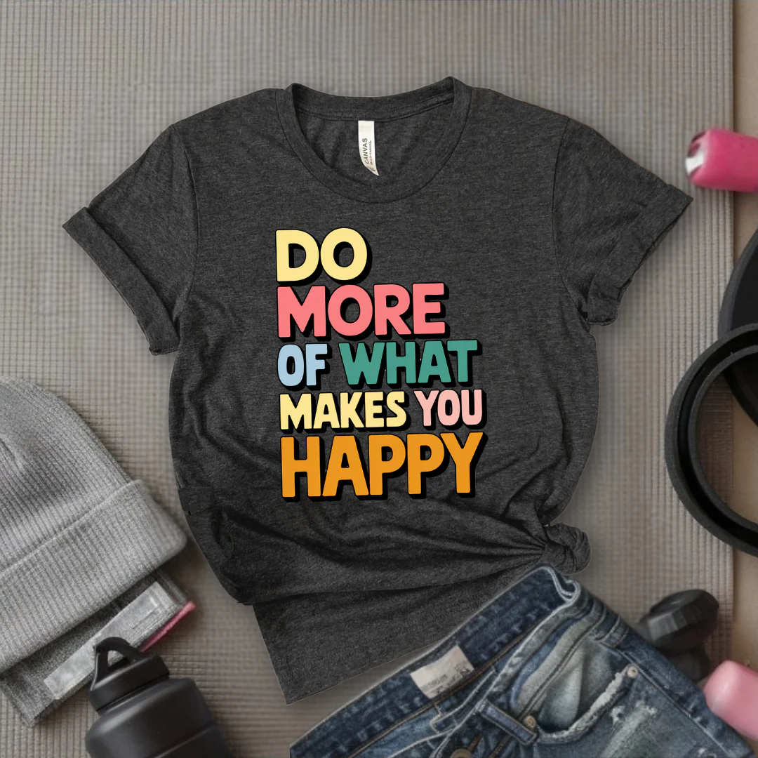 Do More of What Makes You Happy - Womens Fun Happy Graphic Tees - Cute Letter Printed T-Shirts - Girl Power Tee - Gift for Yourself, Friends - Bella Canvas 3001 - Image 3