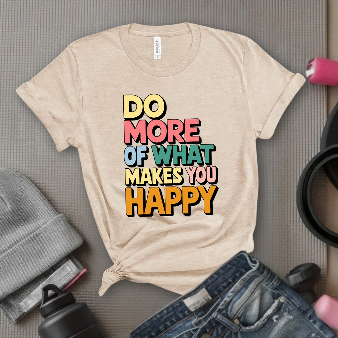 Do More of What Makes You Happy - Womens Fun Happy Graphic Tees - Cute Letter Printed T-Shirts - Girl Power Tee - Gift for Yourself, Friends - Bella Canvas 3001 - Image 4