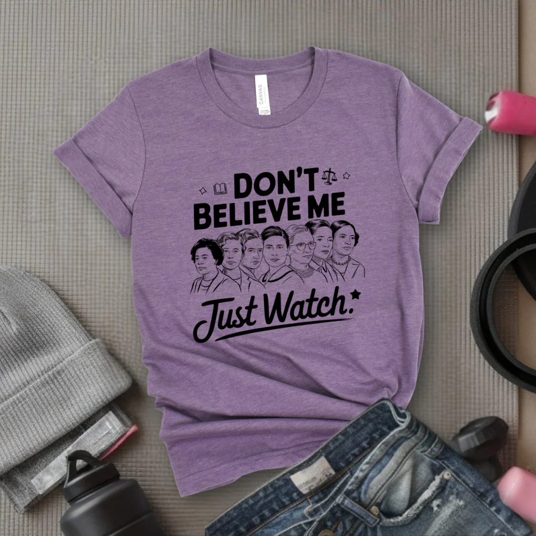 Don't Believe Me Just Watch - Women Empowerment Tshirt - Gift for Strong Women, Feminists - Bella Canvas 3001 - Image 5