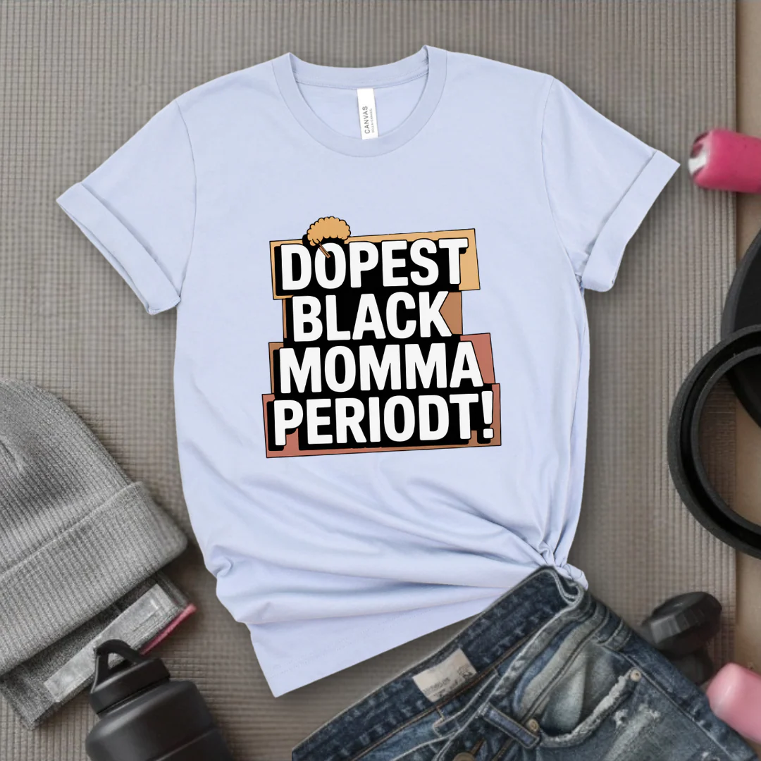 Dopest Black Momma Periodt Tshirt - Mother's Day Gifts - Women Empower Feminist Tee - Bella Canvas 3001 - Image 11