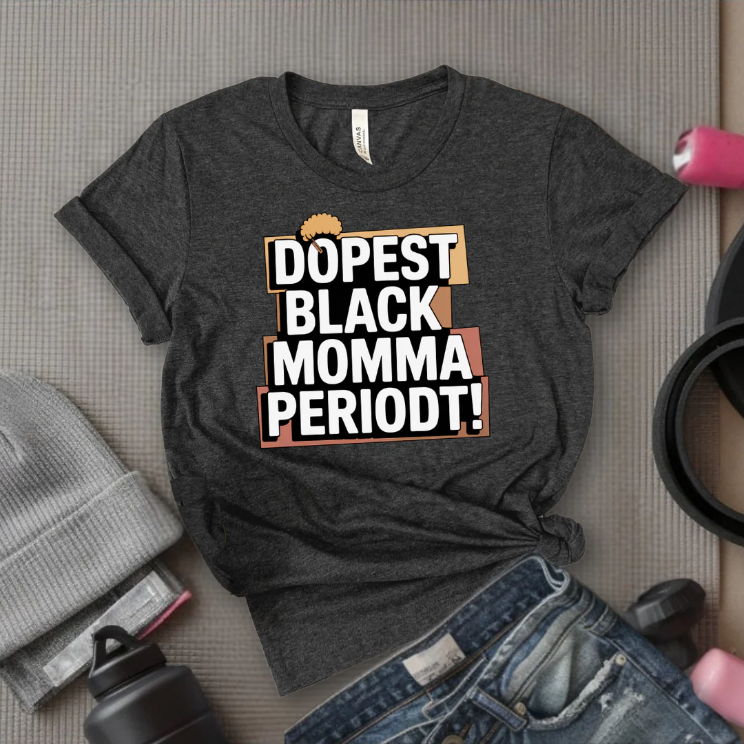 Dopest Black Momma Periodt Tshirt - Mother's Day Gifts - Women Empower Feminist Tee - Bella Canvas 3001 - Image 2