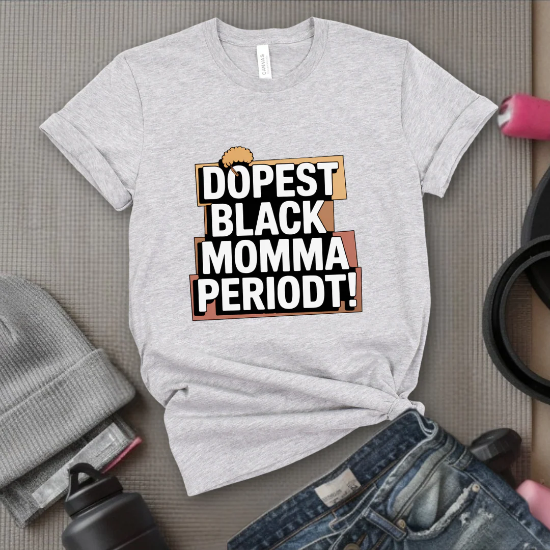 Dopest Black Momma Periodt Tshirt - Mother's Day Gifts - Women Empower Feminist Tee - Bella Canvas 3001 - Image 3