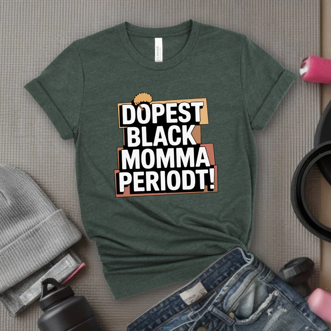 Dopest Black Momma Periodt Tshirt - Mother's Day Gifts - Women Empower Feminist Tee - Bella Canvas 3001 - Image 4