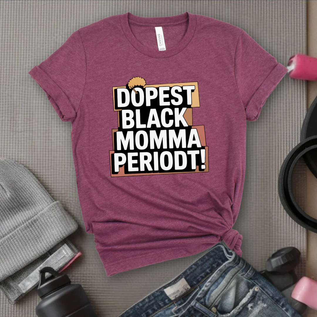 Dopest Black Momma Periodt Tshirt - Mother's Day Gifts - Women Empower Feminist Tee - Bella Canvas 3001 - Image 5