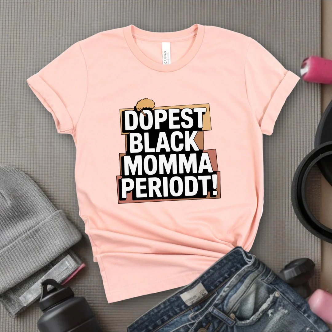 Dopest Black Momma Periodt Tshirt - Mother's Day Gifts - Women Empower Feminist Tee - Bella Canvas 3001 - Image 9