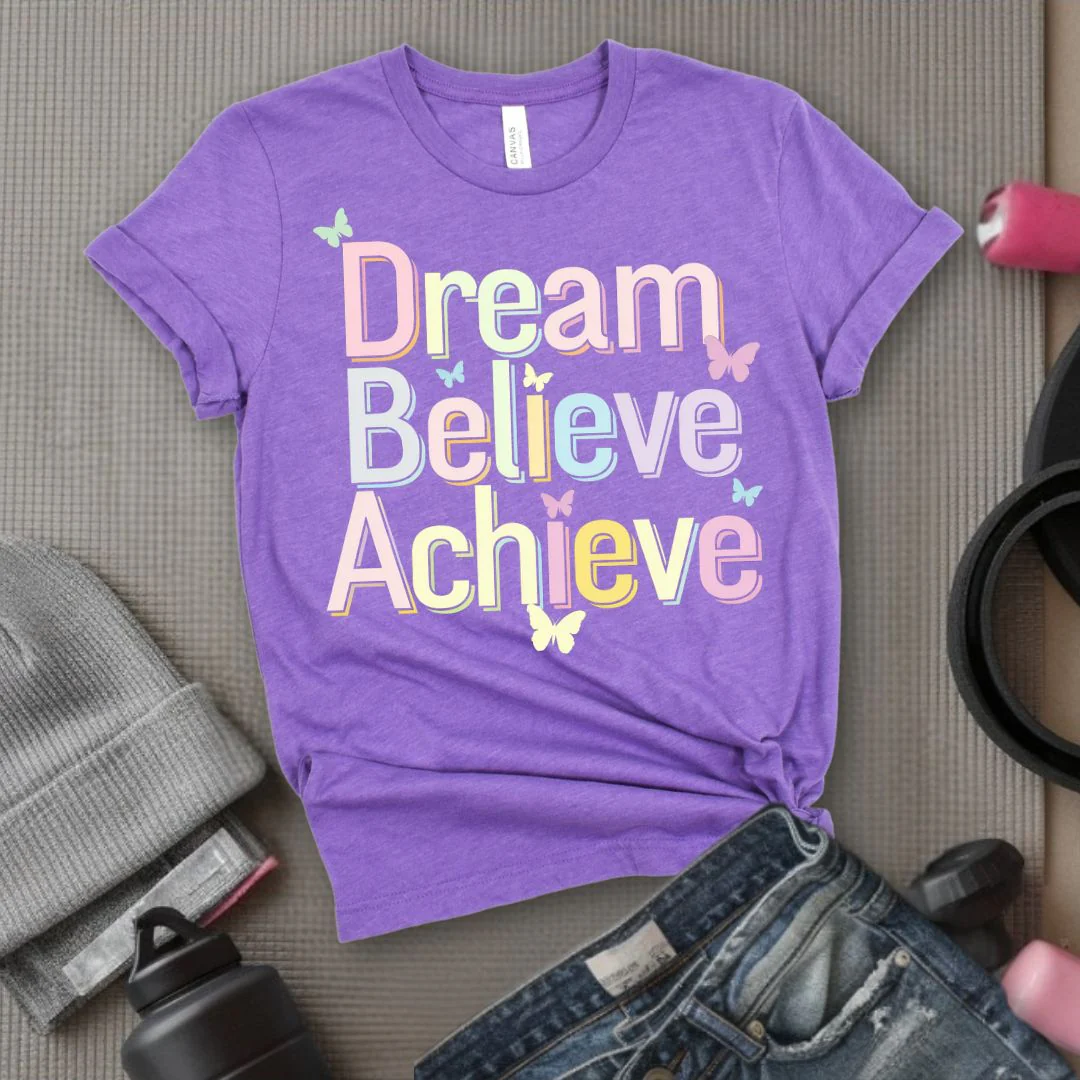 Dream Believe Achieve - Feminist T-Shirt - Women Empowerment Tee - Bella Canvas 3001