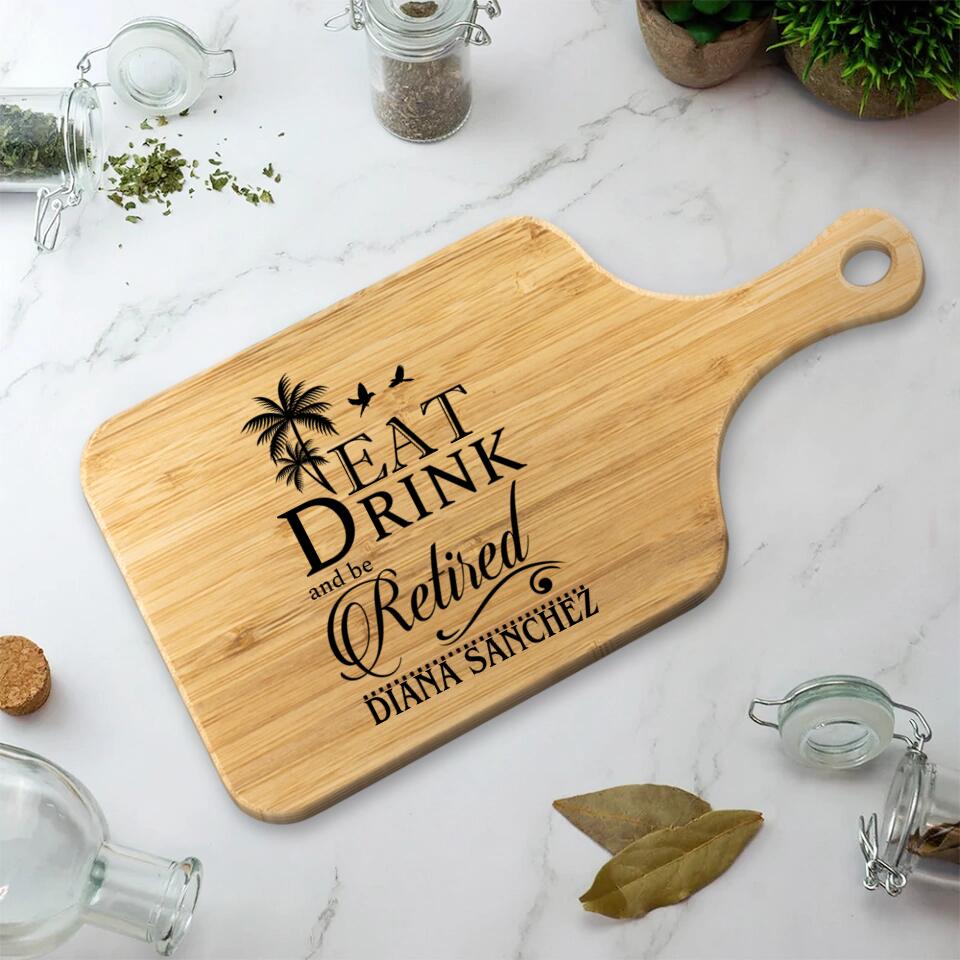 Eat Drink and be Retired, Personalized Name Wooden Cutting Board with Handle, Retirement Gift for Coworkers - Image 3